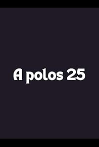 Primary photo for A polos 25