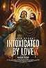 Intoxicated by Love (2024) Poster