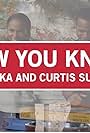 Now You Know with Tika and Curtis Sumpter (2018)