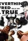 Everything Fred Tells Me Is True (2010)