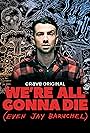 Jay Baruchel in We're All Gonna Die (Even Jay Baruchel) (2022)