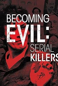 Primary photo for Becoming Evil: Serial Killers