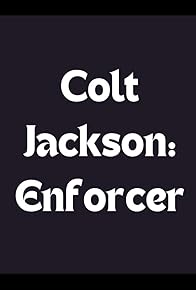 Primary photo for Colt Jackson: Enforcer