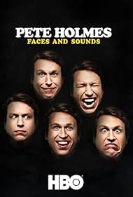 Pete Holmes: Faces and Sounds (2016)