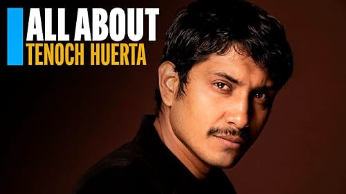 All About Tenoch Huerta