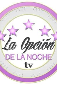 Primary photo for La Opción de la Noche