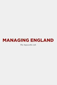 Primary photo for Managing England: The Impossible Job