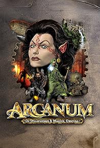 Primary photo for Arcanum: Of Steamworks and Magick Obscura