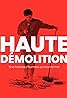 Haute démolition (TV Series 2023– ) Poster