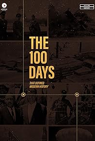 Primary photo for The 100 Days: That Defined Modern History