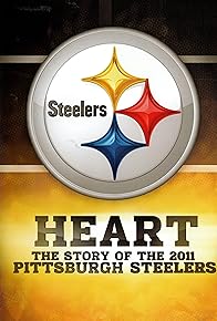 Primary photo for Heart: The Story of the 2011 Pittsburgh Steelers