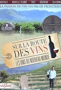 Primary photo for Sur la route des vins: Les vins du nouveau monde