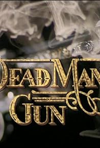 Primary photo for Dead Man's Gun