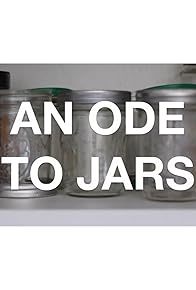 Primary photo for An Ode to Jars