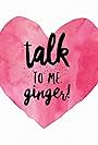 Talk to Me, Ginger! (2015)