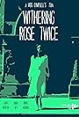 Withering Rose Twice (2016)