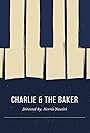 Charlie and the Baker (2016)