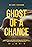 Ghost of a Chance