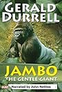 Gerald Durrell: Jambo the Gentle Giant (2005)