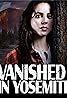 Vanished in Yosemite (TV Movie 2023) Poster