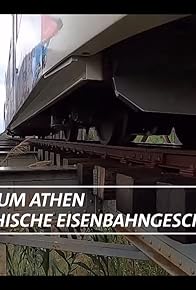 Primary photo for Rund um Athen - Griechische Eisenbahngeschichte