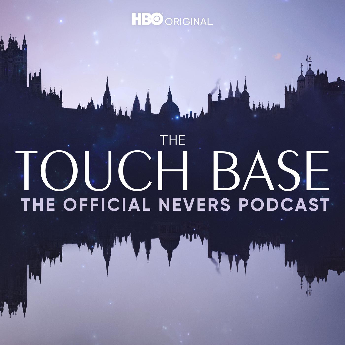 The Touchbase: HBO's Official the Nevers Podcast (2021)