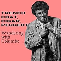 Primary photo for Trench Coat, Cigar, Peugeot: Wandering with Columbo