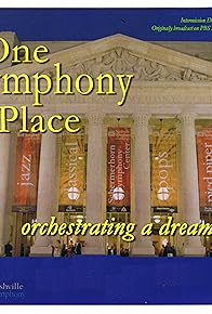 Primary photo for One Symphony Place: A Dream Fulfilled