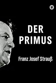 Primary photo for Der Primus: Franz Josef Strauß