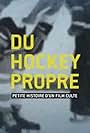 Du hockey propre: petite histoire d'un film culte (2016)