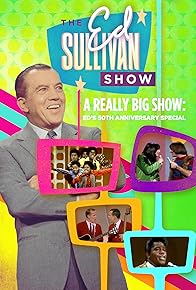 Primary photo for A Really Big Show: Ed Sullivan's 50th Anniversary