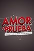 Primary photo for Amor a Prueba