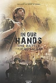 Primary photo for IN OUR HANDS: Battle for Jerusalem