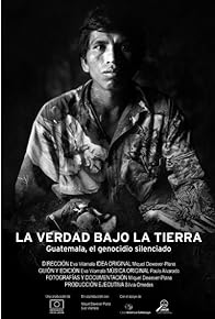 Primary photo for La verdad bajo la tierra: Guatemala, el genocidio silenciado