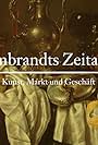 Rembrandts Zeitalter: Kunst, Markt und Geschäft (2022)