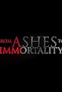 From Ashes to Immortality (2016)