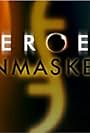 Heroes Unmasked (2007)