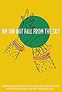 We Did Not Fall from the Sky (2018)