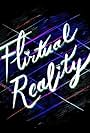 Flirtual Reality (2020)