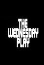 The Wednesday Play