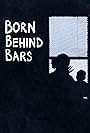 Born Behind Bars (2017)