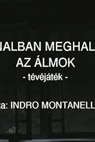 Primary photo for Hajnalban meghalnak az álmok