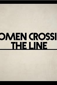 Primary photo for Women Crossing the Line