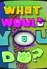 What Would You Do? (TV Series 1991–1993) Poster