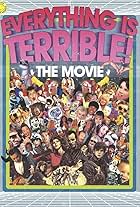 Everything Is Terrible: The Movie