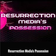 Resurrection Media's Possession (2023)