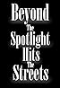 Beyond the Spotlight: Hits the Streets (TV Series 2012– ) Poster