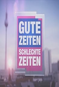 Primary photo for Gute Zeiten, schlechte Zeiten