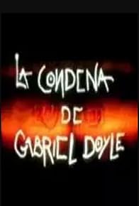 Primary photo for La condena de Gabriel Doyle