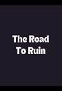 The Road to Ruin (2011)